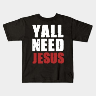 Ya'll Need Jesus Funny Christian Quote Kids T-Shirt